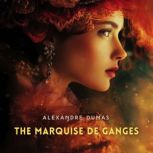 The Marquise de Ganges, Alexandre Dumas