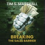 BREAKING THE SALES BARRIER, Tim S. Marshall