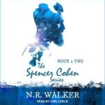 Spencer Cohen Series, Book Two, N.R. Walker