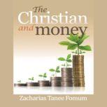 The Christian And Money, Zacharias Tanee Fomum