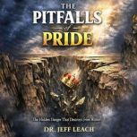 The Pitfalls of Pride, Dr. Jeff Leach