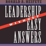 Leadership Without Easy Answers, Ronald A. Heifetz