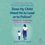 Does My Child Need Me to Lead or Foll..., Claudia Schwarzlmuller