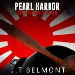 Pearl Harbor Countdown to War, J.T. Belmont