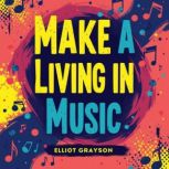 Make a Living in Music Tips for Buil..., Elliot Grayson