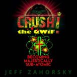 CRUSH! the QWiF, Jeff Zahorsky