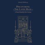 Discovering the Latin Mass, Eduard Habsburg