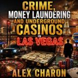 Crime, Money Laundering and Undergrou..., Alex Charon