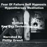 Fear Of Failure Self Hypnosis Hypnoth..., Key Guy Technology LLC
