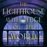 The Lighthouse at the Edge of the Wor..., J.R. Dawson