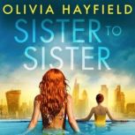 Sister to Sister, Olivia Hayfield