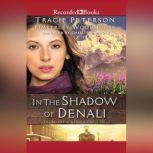 In the Shadow of Denali, Tracie Peterson