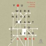 You Were Never Meant to Lead Alone, E. K. Strawser