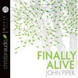 Finally Alive, John Piper