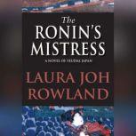 The Ronins Mistress, Laura Joh Rowland