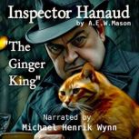 Inspector Hanaud and The Ginger King, A. E. W. Mason