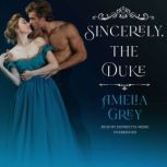 Sincerely, the Duke, Amelia Grey