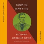 Cuba in War Time, Richard Harding Davis