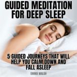 Guided Meditation For Deep Sleep, Emma Walsh
