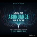 End of Abundance in Tech, Ben DeBow