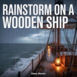Rainstorm on a Wooden Ship, Sleep Master
