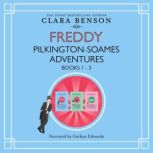 Freddy Pilkington-Soames Adventures Books 1-3, Clara Benson