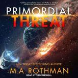 Primordial Threat, M.A. Rothman