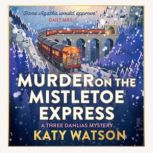 Murder on the Mistletoe Express, Katy Watson
