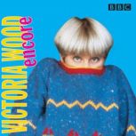 Victoria Wood Encore, Victoria Wood