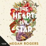 The Heart Is A Star, Megan Rogers