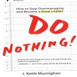 Do Nothing!, J. Keith Murnighan