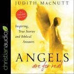 Angels Are for Real Inspiring, True Stories And Biblical Answers, Judith MacNutt