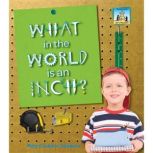 What in the World is an Inch?, Mary Elizabeth Salzmann