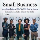 Small Business Learn More Business Skills You Will Need to Succeed, Tom Hendrix