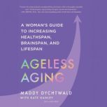 Ageless Aging, Maddy Dychtwald