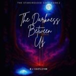 The Darkness Between Us, MJ Castleton