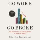 Go Woke, Go Broke, Charles Gasparino