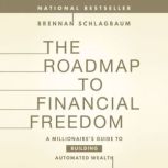 The Roadmap to Financial Freedom, Brennan Schlagbaum