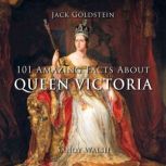 101 Amazing Facts about Queen Victori..., Jack Goldstein