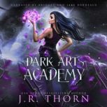 Dark Arts Academy Book 1, J.R. Thorn