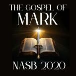 The Gospel of Mark NASB 2020, New American Standard Bible