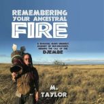 Remembering Your Ancestral Fire, M. Taylor