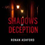 Shadows of Deception Unraveling the ..., Ronan Ashford