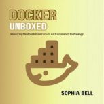 Docker Unboxed, Sophia Bell