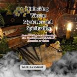 Unlocking Wiccan Mysteries and Spirit..., Isabella Knight