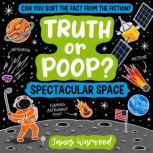 Truth or Poop? Spectacular Space, James Warwood