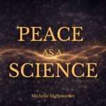Peace As A Science, Michelle Lightworker