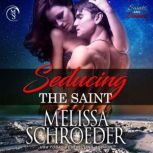 Seducing the Saint, Melissa Schroeder