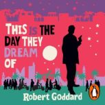 This is the Day They Dream Of, Robert Goddard