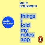 Things I Told My Notes App, Milly Goldsmith